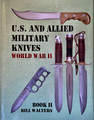 US & Allied Military Knives, WWII, Book II, by Bill Walters