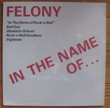 FELONY - In The Name Of Rock-N-roll