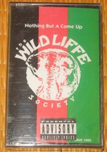 WILD LIFFE SOCIETY - Nothing But A Come Up