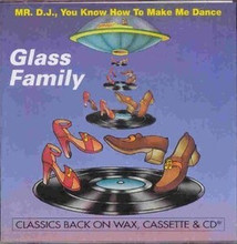 GLASS FAMILY - Mr. D.J. You Know How To Make Me Dance