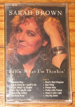 BROWN, SARAH - Sayin' What I'm Thinkin'