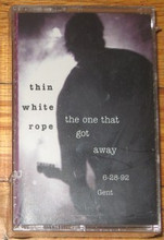 THIN WHITE ROPE - The One That Got Away