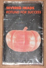 SEVERED HEADS - Rotund For Success