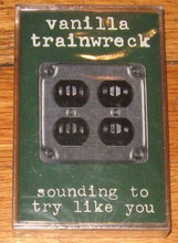 VANILLA TRAINWRECK - Sounding To Try Like You