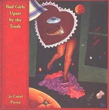 PIERCE, JO CAROL - Bad Girls Upset By The Truth