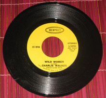 WALKER, CHARLIE - Wild Women / Got My Mind On The Border Of Mexico