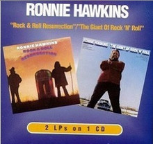 HAWKINS, RONNIE - Rock & Roll Ressurection / The Giant Of Rock N Roll