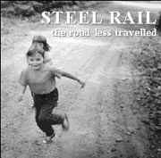 STEEL RAIL - The Road Less Travelled