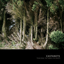 CASTANETS - Texas Rose, The Thaw & The Beasts
