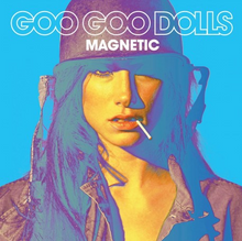 GOO GOO DOLLS - Magnetic