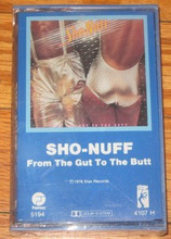 SHO-NUFF  - From The Gut To The Butt