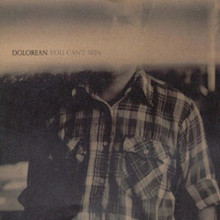 DOLOREAN - You Can't Win