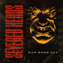 SEVERED HEADS - Bad Mood Guy