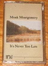 MONTGOMERY, MONK - It's Never Too Late