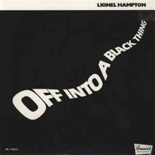 HAMPTON, LIONEL - Off Into A Black Thing