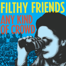 FILTHRY FRIENDS - Any Kind Of Crowd