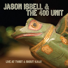 ISBELL, JASON & THE 400 UNIT - Live At Twist & Shout
