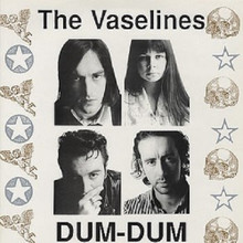 VASELINES - Dum-Dum