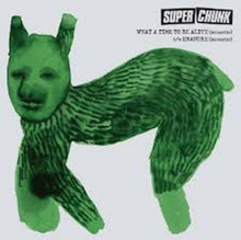 SUPER CHUNK - What A Time To Be Alive / Erasure