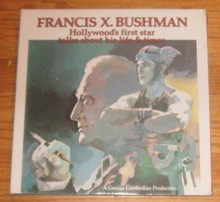 BUSHMAN, FRANCIS X. - Talks About His Life & Times