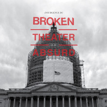 INSURGENCE DC - Broken In The Theatre Of The Absurd