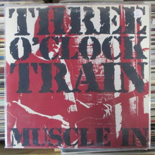 THREE O'CLOCK TRAIN - Muscle In