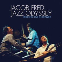 JACOB FRED JAZZ ODYSSEY - Millions Live In Denver