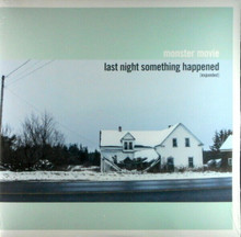 MONSTER MOVIE - Last Night Something Happened