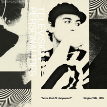 TELEVISION PERSONALITIES - Some Kind Of Happiness