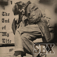 SEX - The End Of My Life