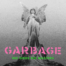 GARBAGE - No Gods No Masters