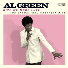 GREEN, AL -Give Me More Love - Orchestral Greatest Hits