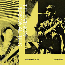 TELEVISION PERSONALITIES - Another Kind Of Trip  Live 1985-1993