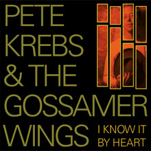 KREBS, PETE & THE GOSSAMER WINGS - I Know It By Heart
