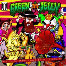 GREEN JELLY - Muisck To Insult Your Intelligence By