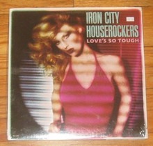 IRON CITY HOUSEROCKERS - Love's So Tough