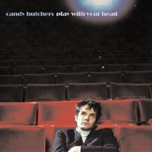 CANDY BUTCHERS - Play With Your Head