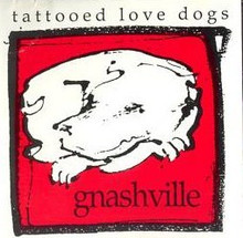 TATTOOED LOVE DOGS - Gnashville