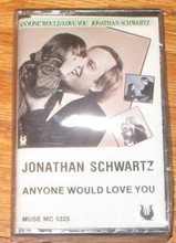 SCHWARTZ, JONATHAN - Anyone Would Love You