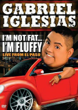 Gabriel Iglesias I'm Not Fat . . . I'm Fluffy
