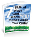 7 Biblical Ways God Wants You to Encourage Your Pastor - Personal or Small Group Training Tool