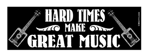 Hard Times Make Great Music Bumper Sticker - 8.5" x 2.75"