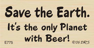 Save The Earth with Beer - 775E