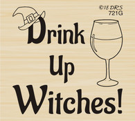 Drink Up Witches - 721G