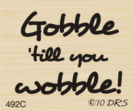 Gobble Till You Wobble Greeting - 492C
