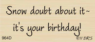 Snow Doubt Birthday Greeting - 964D