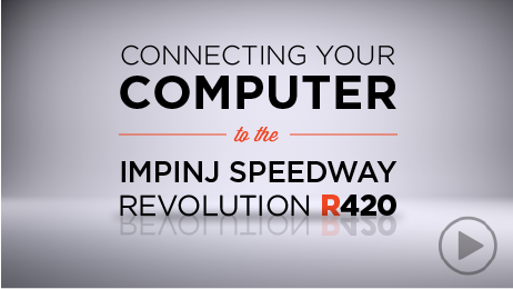 Connecting Your Computer to the Impinj Speedway Revolution R420 Connecting Your Computer to the Impinj Speedway Revolution R420