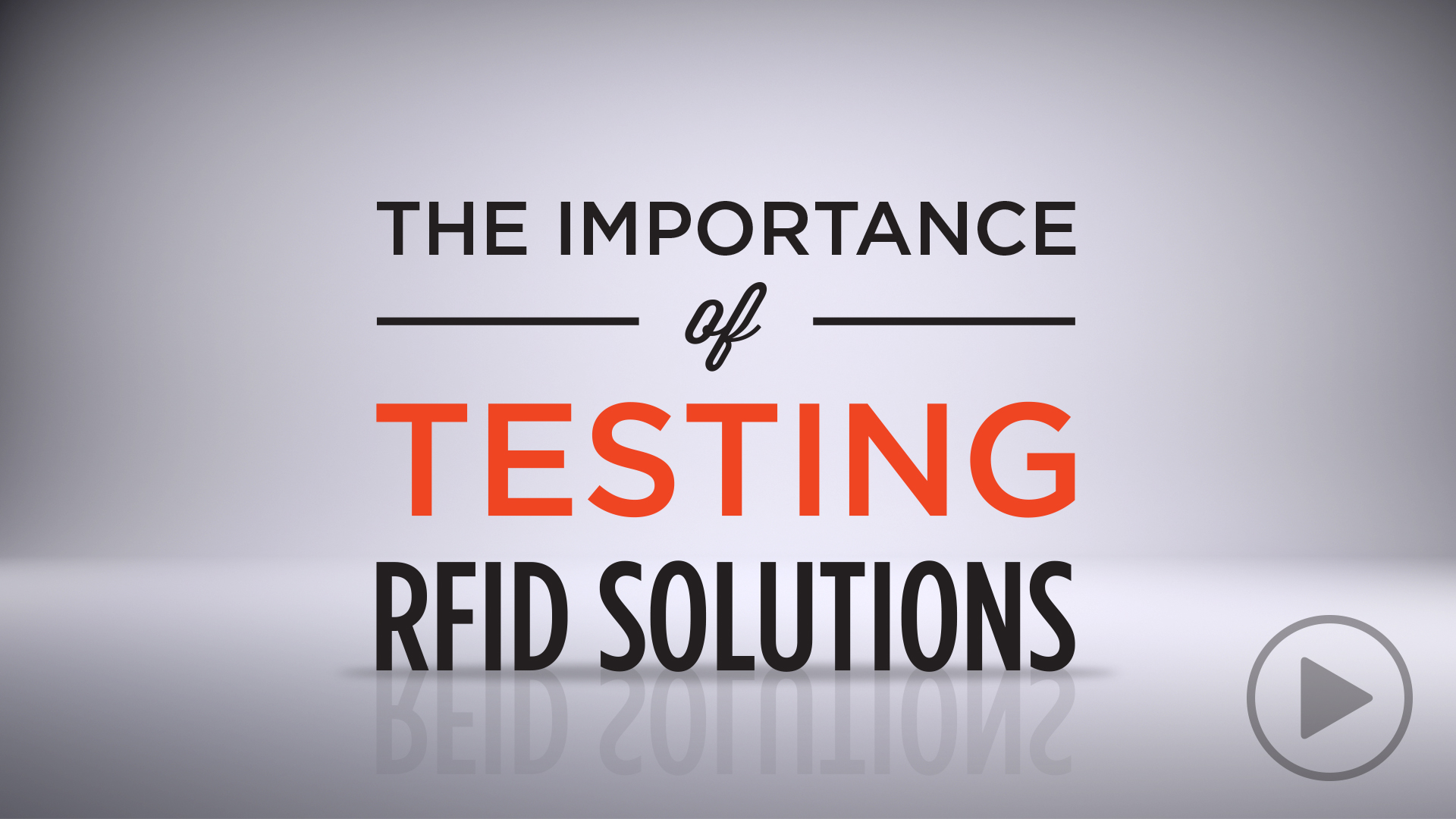 The Importance of Testing RFID Solutions The Importance of Testing RFID Solutions
