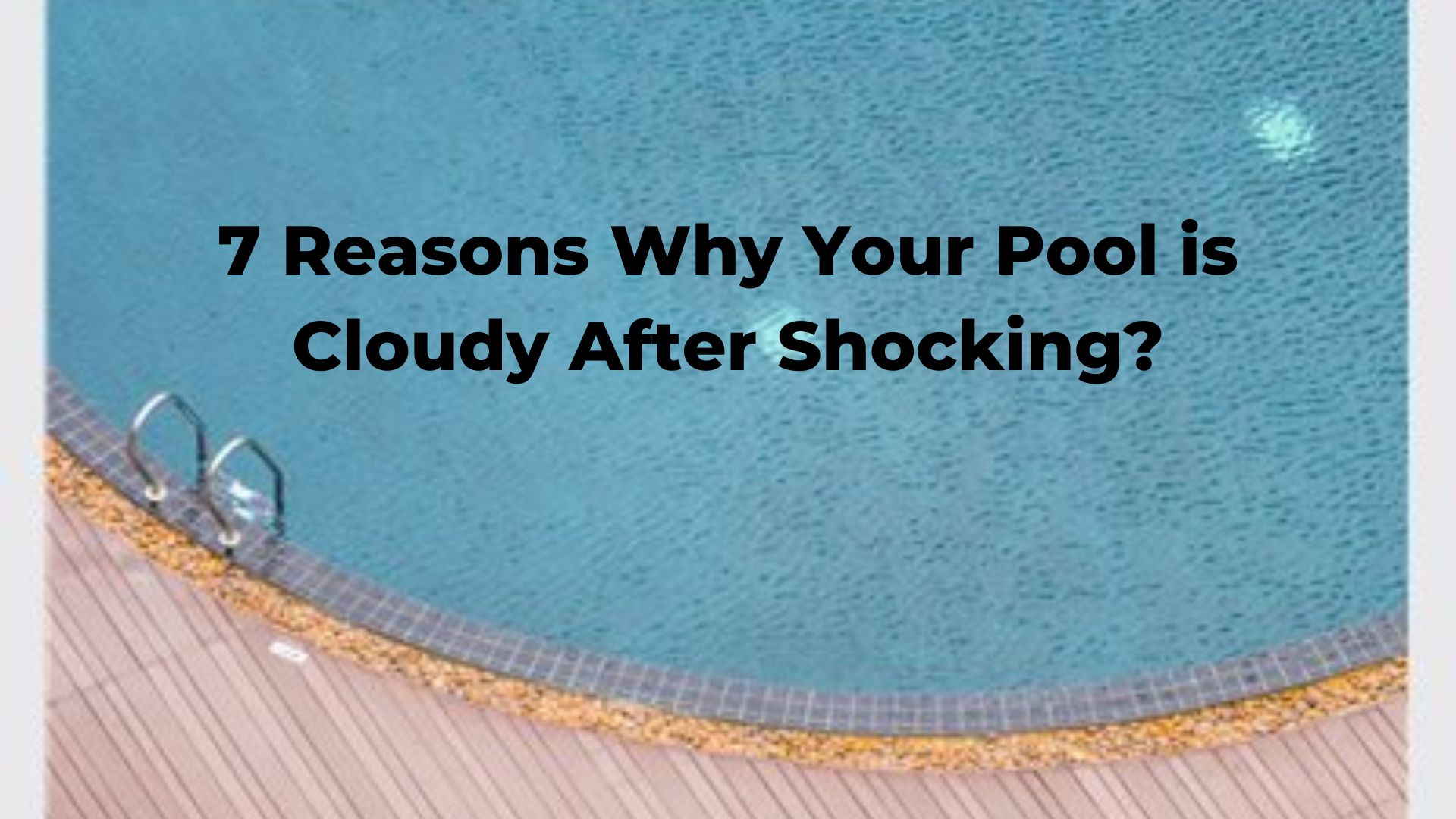 7-reasons-why-your-pool-is-cloudy-after-shocking-pool-and-spa-parts