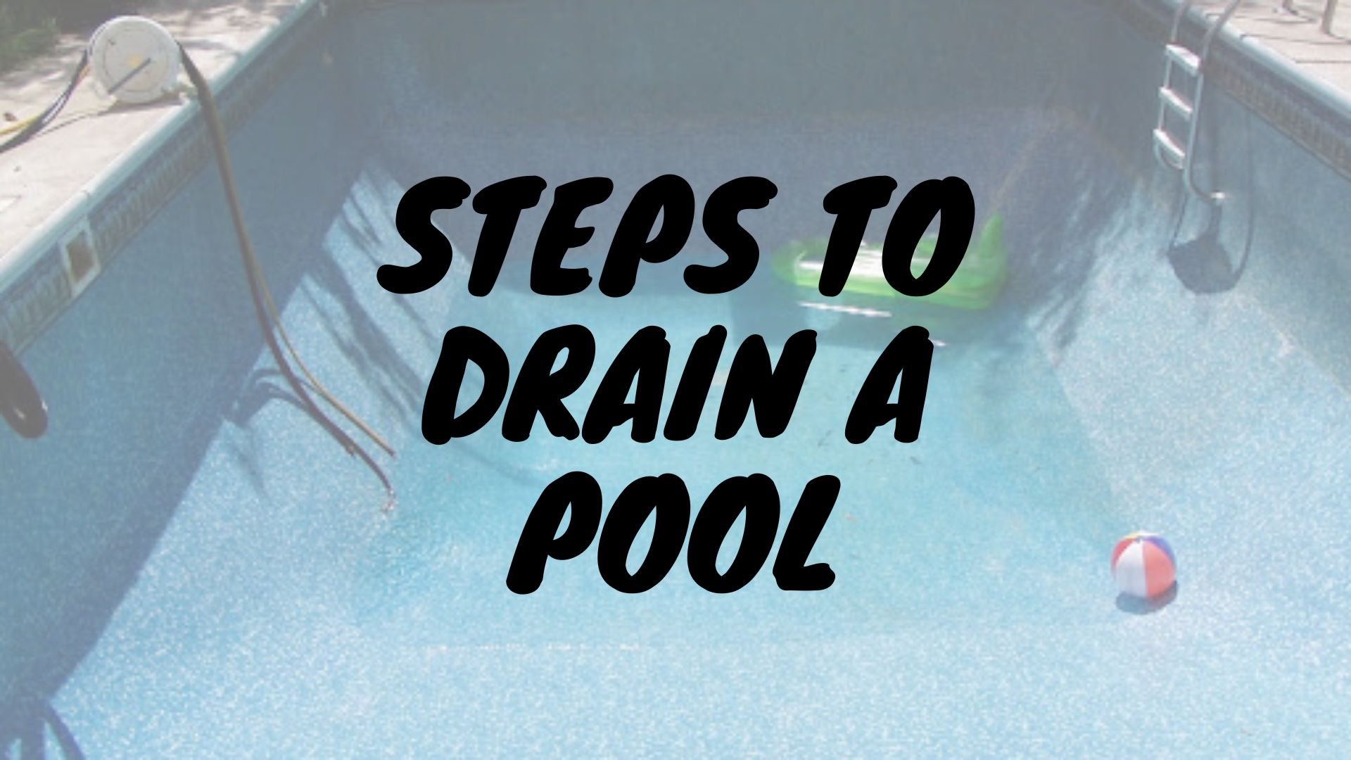 7 Easy Steps To Safely Drain Your Pool Quickly Efficiently Pool And   Steps To Drain A Pool 